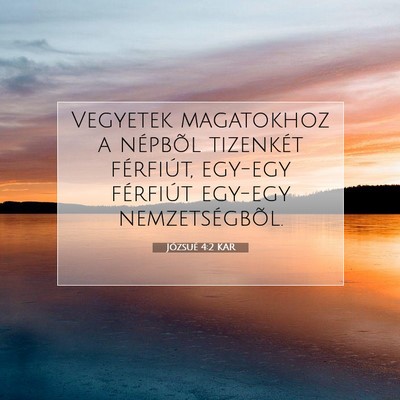 Picture 07 - Józsué 4:2 KAR - Vegyetek magatokhoz a népbõl tizenkét - Bible Verse Picture