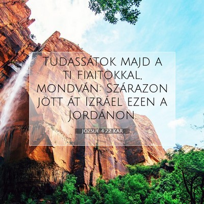 Picture 07 - Józsué 4:22 KAR - Tudassátok majd a ti fiaitokkal, mondván: - Bible Verse Picture