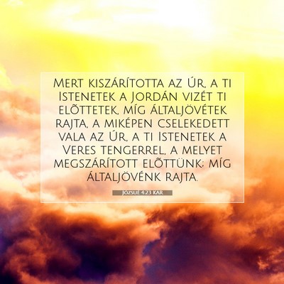 Picture 07 - Józsué 4:23 KAR - Mert kiszárította az Úr, a ti Istenetek a - Bible Verse Picture