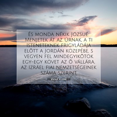 Picture 07 - Józsué 4:5 KAR - És monda nékik Józsué: Menjetek át az - Bible Verse Picture