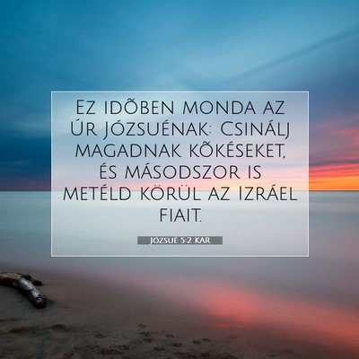 Picture 07 - Józsué 5:2 KAR - Ez idõben monda az Úr Józsuénak: Csinálj - Bible Verse Picture