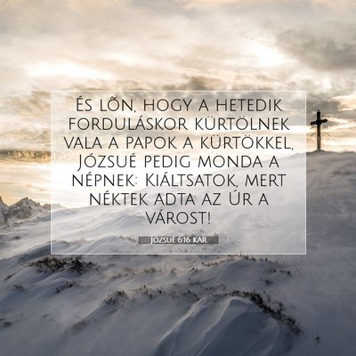 Picture 07 - Józsué 6:16 KAR - És lõn, hogy a hetedik forduláskor kürtölnek - Bible Verse Picture