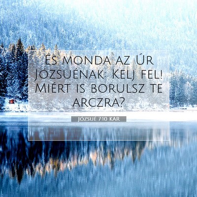 Picture 07 - Józsué 7:10 KAR - És monda az Úr Józsuénak: Kelj fel! Miért is - Bible Verse Picture
