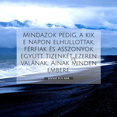 Picture 07 - Józsué 8:25 KAR - Mindazok pedig, a kik e napon elhullottak, - Bible Verse Picture