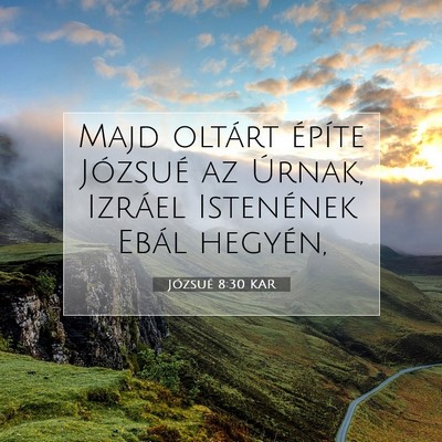 Picture 07 - Józsué 8:30 KAR - Majd oltárt építe Józsué az Úrnak, Izráel - Bible Verse Picture