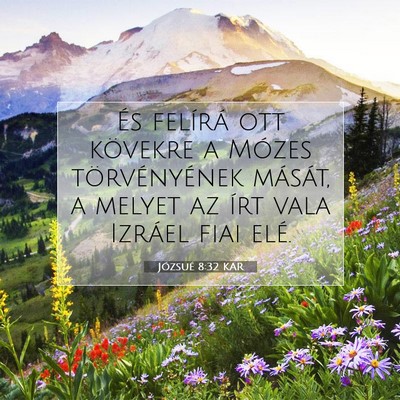 Picture 07 - Józsué 8:32 KAR - És felírá ott kövekre a Mózes törvényének - Bible Verse Picture