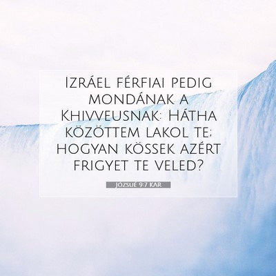 Picture 07 - Józsué 9:7 KAR - Izráel férfiai pedig mondának a Khivveusnak: - Bible Verse Picture