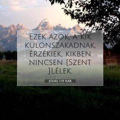 Picture 07 - Júdás 1:19 KAR - Ezek azok, a kik különszakadnak, érzékiek, - Bible Verse Picture