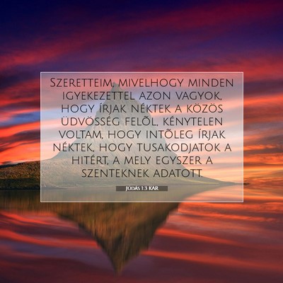 Picture 07 - Júdás 1:3 KAR - Szeretteim, mivelhogy minden igyekezettel azon - Bible Verse Picture