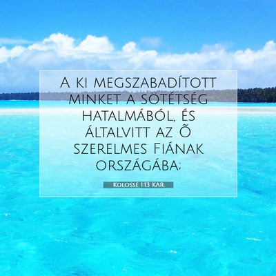 Picture 07 - Kolossé 1:13 KAR - A ki megszabadított minket a sötétség - Bible Verse Picture