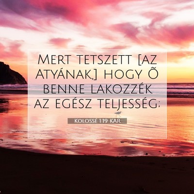 Picture 07 - Kolossé 1:19 KAR - Mert tetszett [az Atyának,] hogy Õ benne - Bible Verse Picture