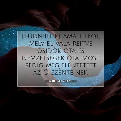Picture 07 - Kolossé 1:26 KAR - [Tudniillik] ama titkot, mely el vala rejtve - Bible Verse Picture