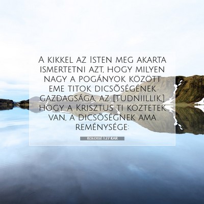 Picture 07 - Kolossé 1:27 KAR - A kikkel az Isten meg akarta ismertetni azt, hogy - Bible Verse Picture