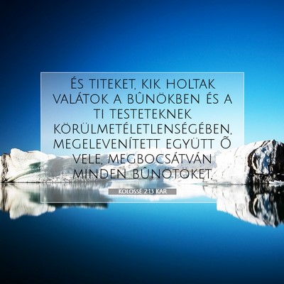 Picture 07 - Kolossé 2:13 KAR - És titeket, kik holtak valátok a bûnökben és - Bible Verse Picture