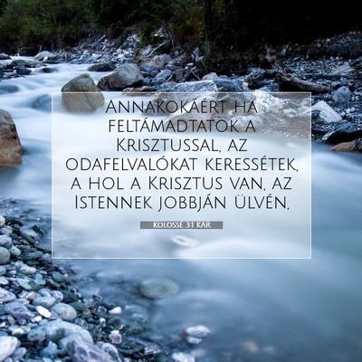 Picture 07 - Kolossé 3:1 KAR - Annakokáért ha feltámadtatok a Krisztussal, az - Bible Verse Picture