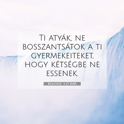 Picture 07 - Kolossé 3:21 KAR - Ti atyák, ne bosszantsátok a ti gyermekeiteket, - Bible Verse Picture