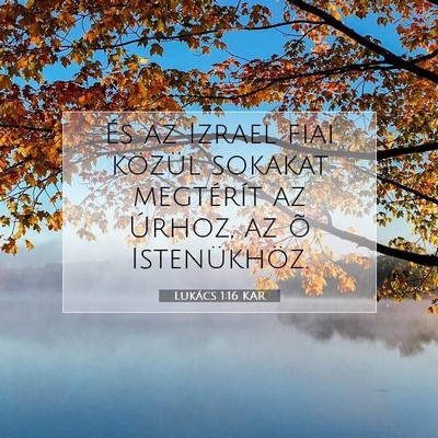 Picture 07 - Lukács 1:16 KAR - És az Izrael fiai közül sokakat megtérít az - Bible Verse Picture
