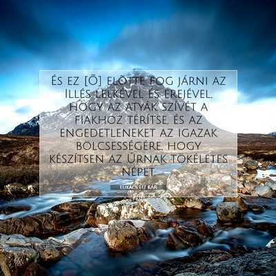 Picture 07 - Lukács 1:17 KAR - És ez [Õ] elõtte fog járni az Illés - Bible Verse Picture