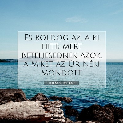 Picture 07 - Lukács 1:45 KAR - És boldog az, a ki hitt; mert beteljesednek - Bible Verse Picture