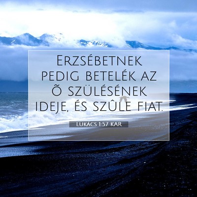 Picture 07 - Lukács 1:57 KAR - Erzsébetnek pedig betelék az õ szülésének - Bible Verse Picture