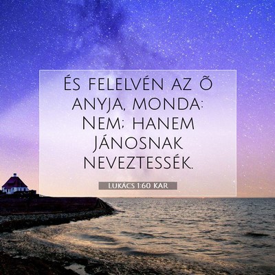 Picture 07 - Lukács 1:60 KAR - És felelvén az õ anyja, monda: Nem; hanem - Bible Verse Picture