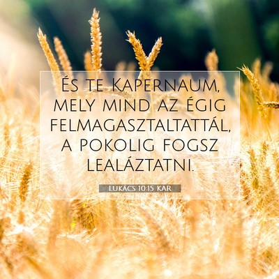 Picture 07 - Lukács 10:15 KAR - És te Kapernaum, mely mind az égig - Bible Verse Picture