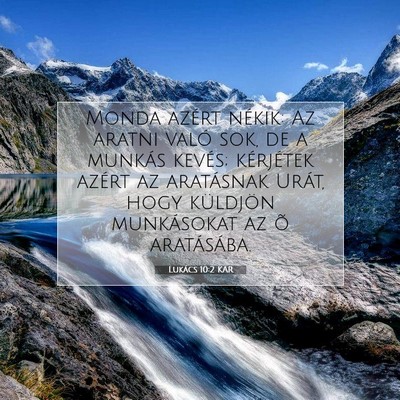 Picture 07 - Lukács 10:2 KAR - Monda azért nékik: Az aratni való sok, de a - Bible Verse Picture