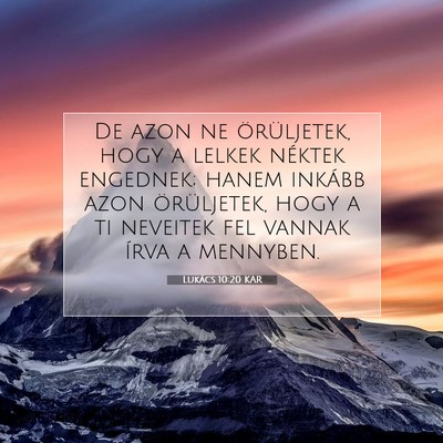 Picture 07 - Lukács 10:20 KAR - De azon ne örüljetek, hogy a lelkek néktek - Bible Verse Picture