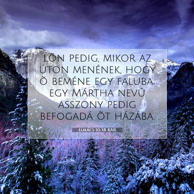 Picture 07 - Lukács 10:38 KAR - Lõn pedig, mikor az úton menének, hogy õ - Bible Verse Picture