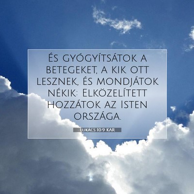 Picture 07 - Lukács 10:9 KAR - És gyógyítsátok a betegeket, a kik ott - Bible Verse Picture