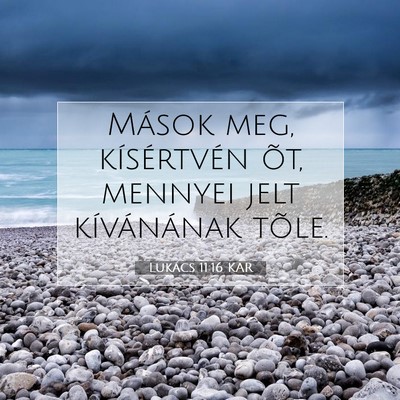 Picture 07 - Lukács 11:16 KAR - Mások meg, kísértvén õt, mennyei jelt - Bible Verse Picture
