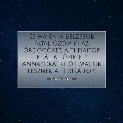Picture 07 - Lukács 11:19 KAR - És ha én a Belzebúb által ûzöm ki az - Bible Verse Picture