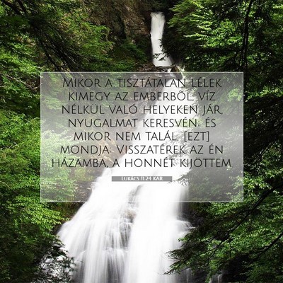 Picture 07 - Lukács 11:24 KAR - Mikor a tisztátalan lélek kimegy az emberbõl, - Bible Verse Picture