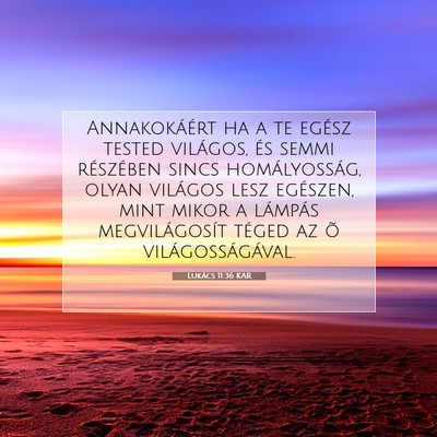 Picture 07 - Lukács 11:36 KAR - Annakokáért ha a te egész tested világos, és - Bible Verse Picture