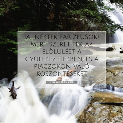 Picture 07 - Lukács 11:43 KAR - Jaj néktek farizeusok! mert szeretitek az - Bible Verse Picture