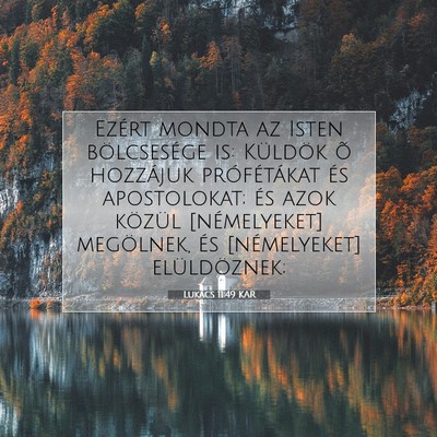 Picture 07 - Lukács 11:49 KAR - Ezért mondta az Isten bölcsesége is: Küldök - Bible Verse Picture