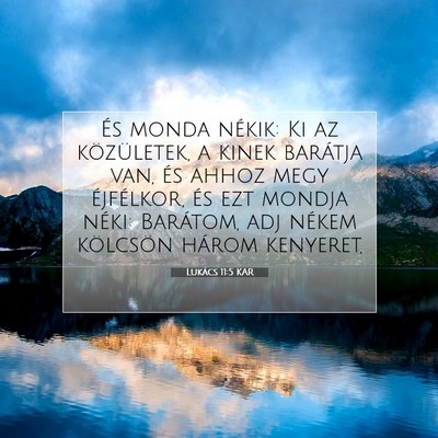 Picture 07 - Lukács 11:5 KAR - És monda nékik: Ki az közületek, a kinek - Bible Verse Picture