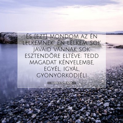 Picture 07 - Lukács 12:19 KAR - És [ezt] mondom az én lelkemnek: Én lelkem, - Bible Verse Picture