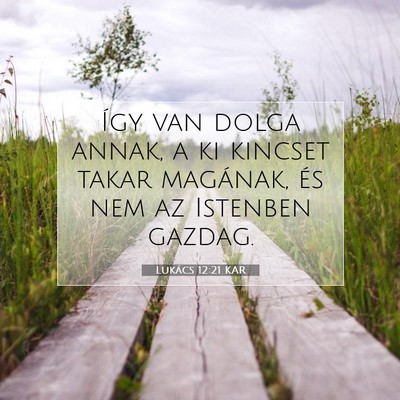 Picture 07 - Lukács 12:21 KAR - Így van dolga annak, a ki kincset takar - Bible Verse Picture