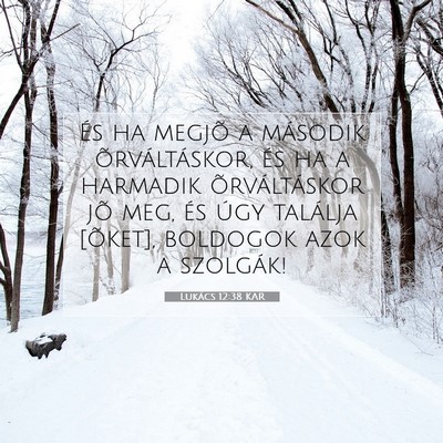 Picture 07 - Lukács 12:38 KAR - És ha megjõ a második õrváltáskor, és ha a - Bible Verse Picture