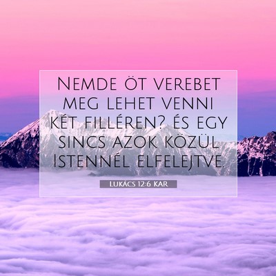 Picture 07 - Lukács 12:6 KAR - Nemde öt verebet meg lehet venni két filléren? - Bible Verse Picture