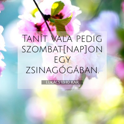 Picture 07 - Lukács 13:10 KAR - Tanít vala pedig szombat[nap]on egy - Bible Verse Picture