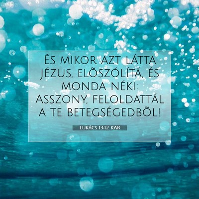 Picture 07 - Lukács 13:12 KAR - És mikor azt látta Jézus, elõszólítá, és - Bible Verse Picture