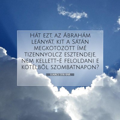 Picture 07 - Lukács 13:16 KAR - Hát ezt, az Ábrahám leányát, kit a Sátán - Bible Verse Picture