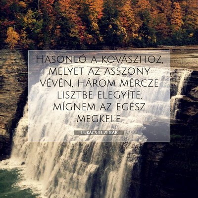 Picture 07 - Lukács 13:21 KAR - Hasonló a kovászhoz, melyet az asszony vévén, - Bible Verse Picture