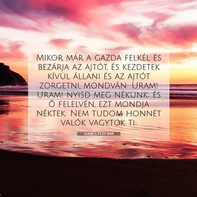 Picture 07 - Lukács 13:25 KAR - Mikor már a gazda felkél és bezárja az - Bible Verse Picture