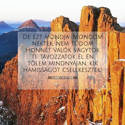 Picture 07 - Lukács 13:27 KAR - De ezt mondja: Mondom néktek, nem tudom honnét - Bible Verse Picture
