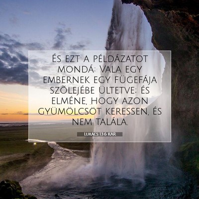 Picture 07 - Lukács 13:6 KAR - És ezt a példázatot mondá: Vala egy embernek - Bible Verse Picture