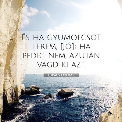Picture 07 - Lukács 13:9 KAR - És ha gyümölcsöt terem, [jó]; ha pedig nem, - Bible Verse Picture