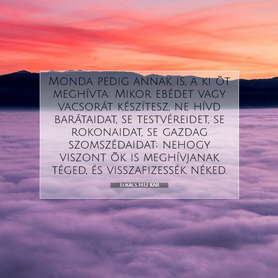 Picture 07 - Lukács 14:12 KAR - Monda pedig annak is, a ki õt meghívta: Mikor - Bible Verse Picture